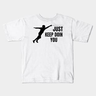 Just Keep Doin You - Fencing Silhouette Black Text Kids T-Shirt